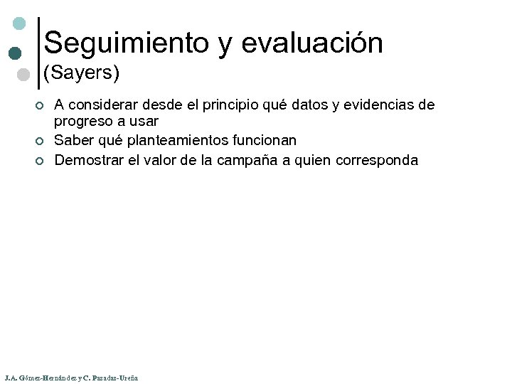 Seguimiento y evaluación (Sayers) ¢ ¢ ¢ A considerar desde el principio qué datos