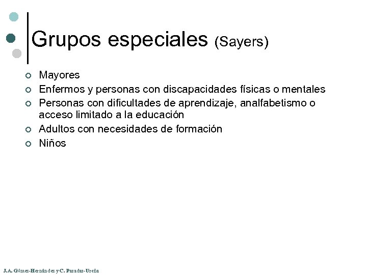Grupos especiales (Sayers) ¢ ¢ ¢ Mayores Enfermos y personas con discapacidades físicas o