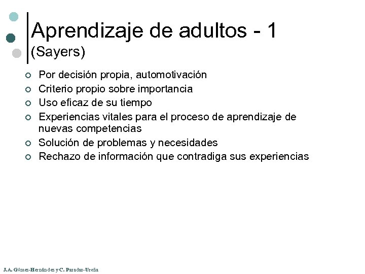 Aprendizaje de adultos - 1 (Sayers) ¢ ¢ ¢ Por decisión propia, automotivación Criterio