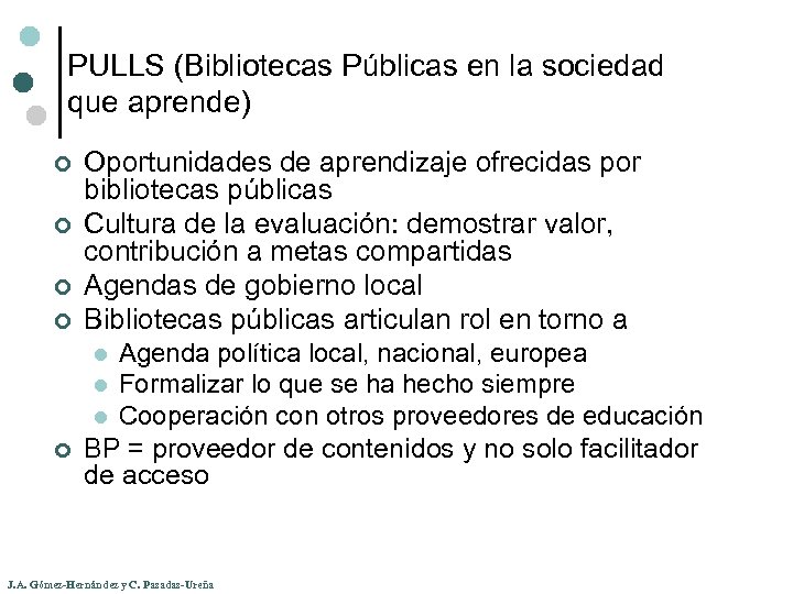 PULLS (Bibliotecas Públicas en la sociedad que aprende) ¢ ¢ Oportunidades de aprendizaje ofrecidas