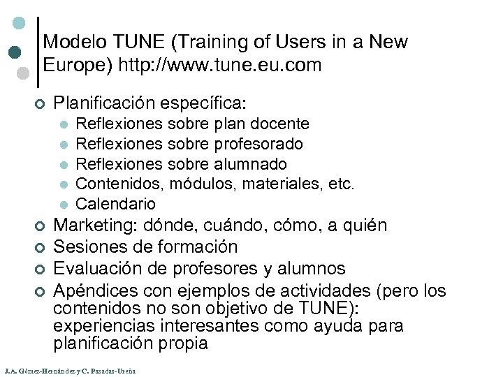 Modelo TUNE (Training of Users in a New Europe) http: //www. tune. eu. com