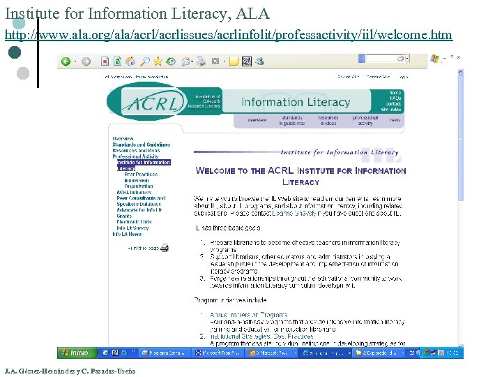 Institute for Information Literacy, ALA http: //www. ala. org/ala/acrlissues/acrlinfolit/professactivity/iil/welcome. htm J. A. Gómez-Hernández y