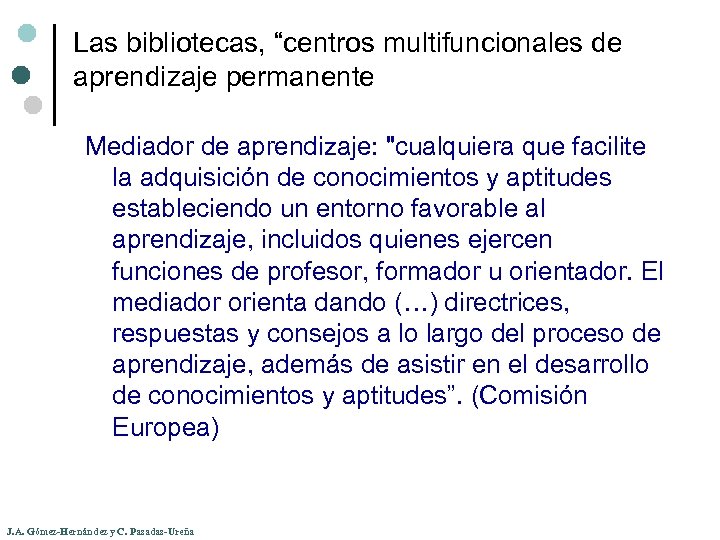 Las bibliotecas, “centros multifuncionales de aprendizaje permanente Mediador de aprendizaje: "cualquiera que facilite la