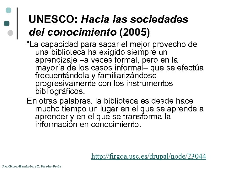 UNESCO: Hacia las sociedades del conocimiento (2005) “La capacidad para sacar el mejor provecho