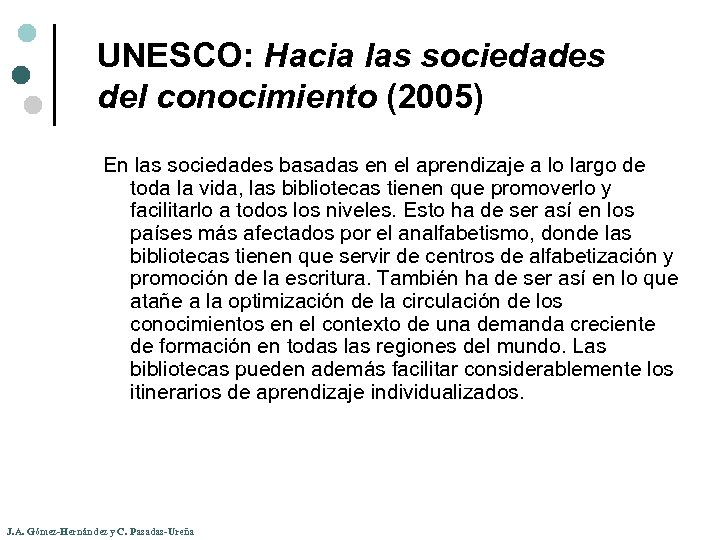 UNESCO: Hacia las sociedades del conocimiento (2005) En las sociedades basadas en el aprendizaje