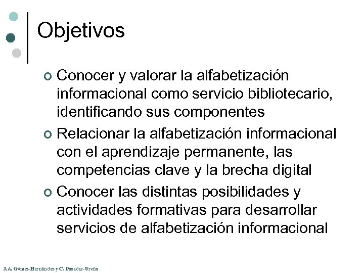 Objetivos Conocer y valorar la alfabetización informacional como servicio bibliotecario, identificando sus componentes ¢
