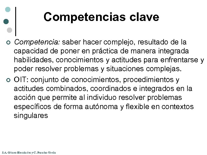Competencias clave ¢ ¢ Competencia: saber hacer complejo, resultado de la capacidad de poner