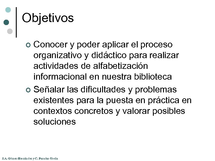 Objetivos Conocer y poder aplicar el proceso organizativo y didáctico para realizar actividades de