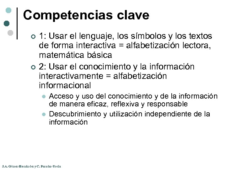 Competencias clave ¢ ¢ 1: Usar el lenguaje, los símbolos y los textos de