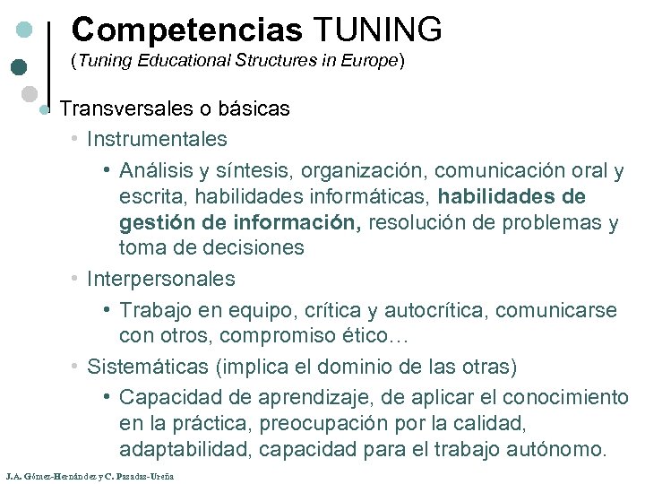 Competencias TUNING (Tuning Educational Structures in Europe) l Transversales o básicas • Instrumentales •