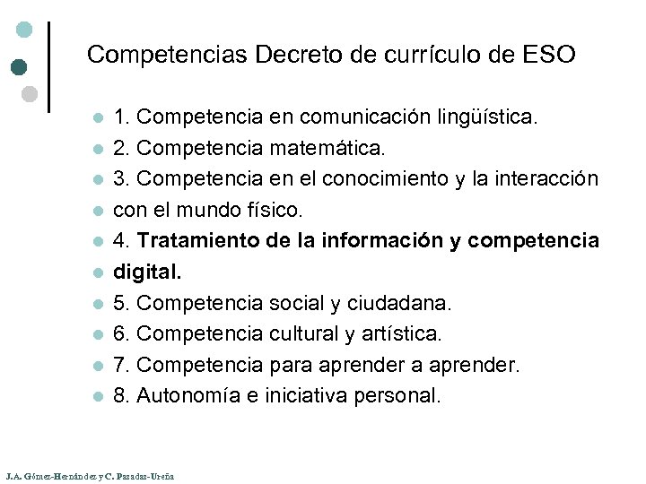 Competencias Decreto de currículo de ESO l l l l l 1. Competencia en