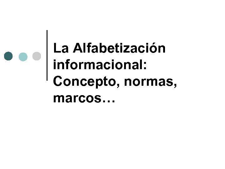 La Alfabetización informacional: Concepto, normas, marcos… 
