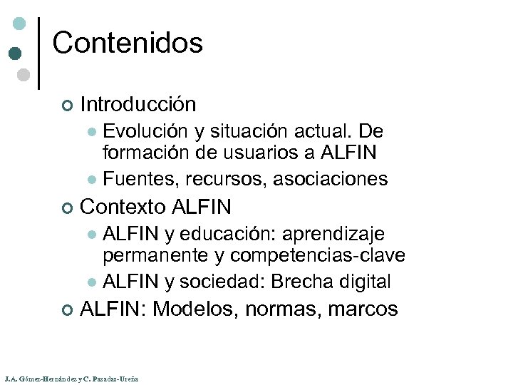 Contenidos ¢ Introducción Evolución y situación actual. De formación de usuarios a ALFIN l
