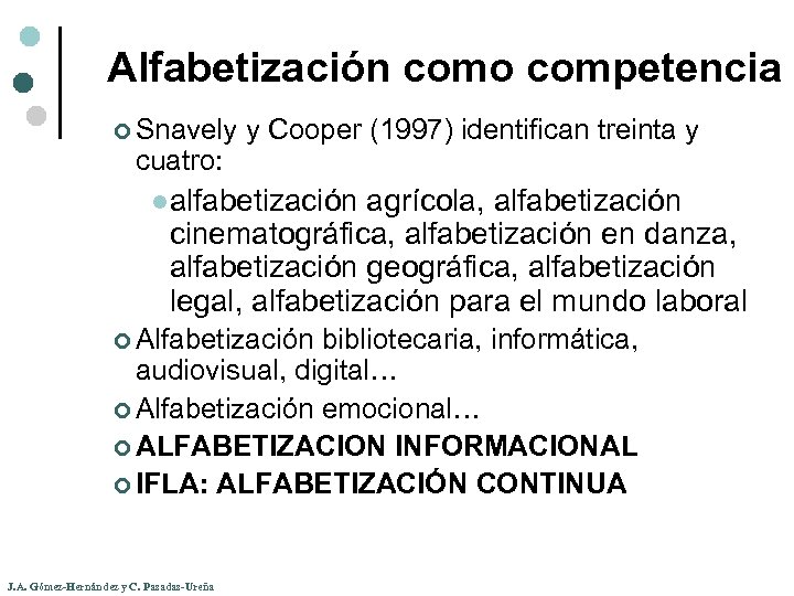 Alfabetización como competencia ¢ Snavely y Cooper (1997) identifican treinta y cuatro: lalfabetización agrícola,