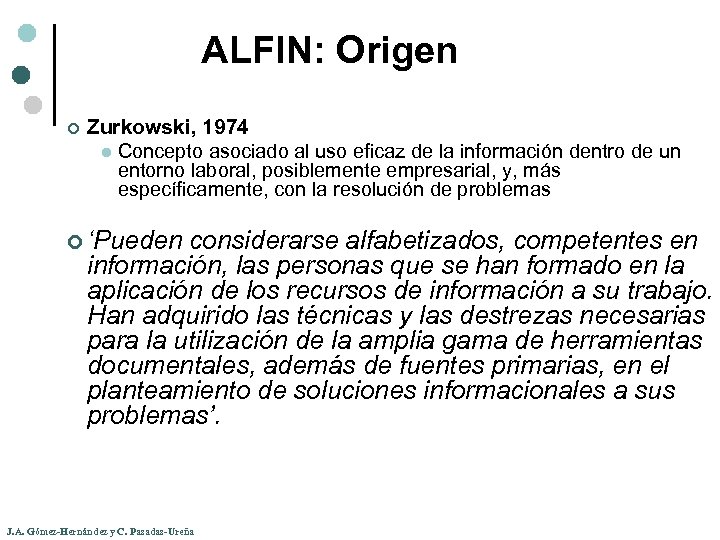 ALFIN: Origen ¢ Zurkowski, 1974 l Concepto asociado al uso eficaz de la información