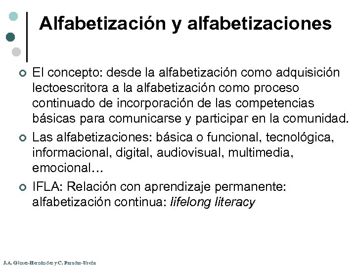 Alfabetización y alfabetizaciones ¢ ¢ ¢ El concepto: desde la alfabetización como adquisición lectoescritora