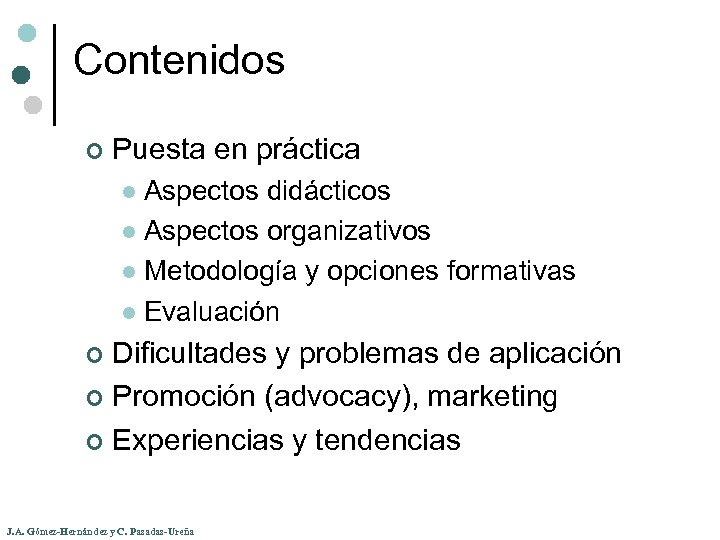 Contenidos ¢ Puesta en práctica Aspectos didácticos l Aspectos organizativos l Metodología y opciones