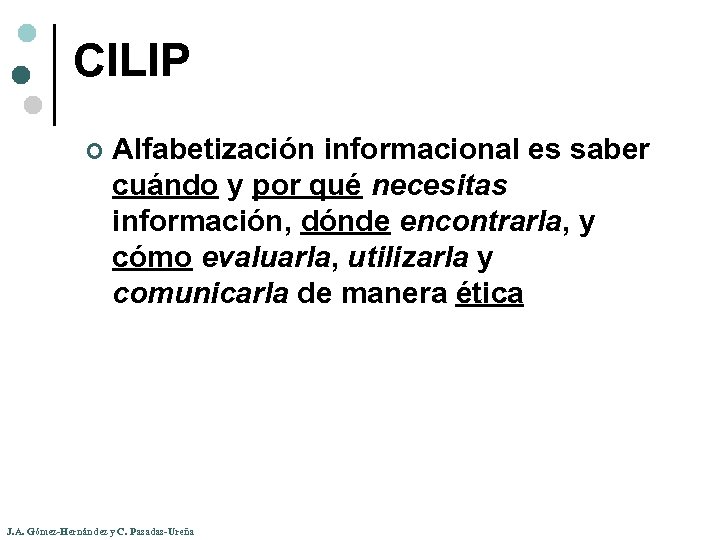 CILIP ¢ Alfabetización informacional es saber cuándo y por qué necesitas información, dónde encontrarla,