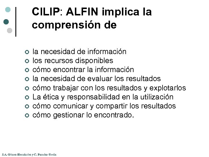 CILIP: ALFIN implica la comprensión de ¢ ¢ ¢ ¢ la necesidad de información