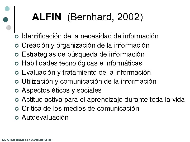 ALFIN (Bernhard, 2002) ¢ ¢ ¢ ¢ ¢ Identificación de la necesidad de información