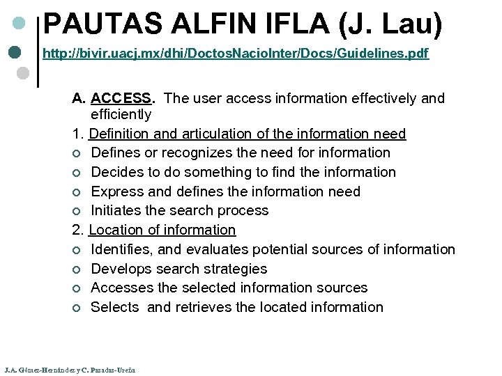 PAUTAS ALFIN IFLA (J. Lau) http: //bivir. uacj. mx/dhi/Doctos. Nacio. Inter/Docs/Guidelines. pdf A. ACCESS.