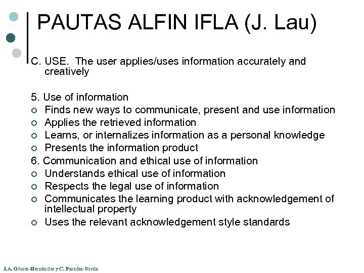 PAUTAS ALFIN IFLA (J. Lau) C. USE. The user applies/uses information accurately and creatively