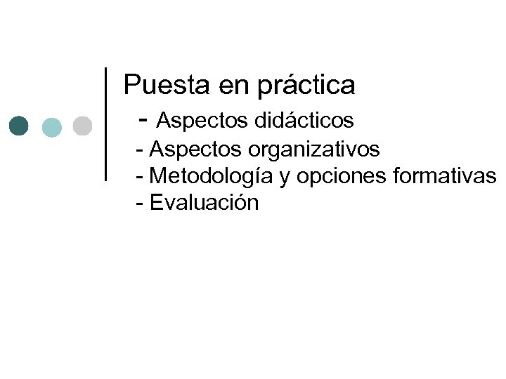 Puesta en práctica - Aspectos didácticos - Aspectos organizativos - Metodología y opciones formativas