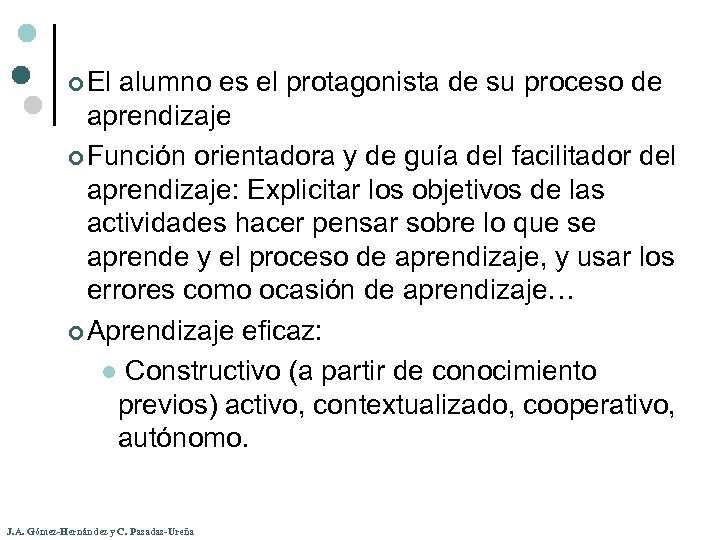 ¢ El alumno es el protagonista de su proceso de aprendizaje ¢ Función orientadora