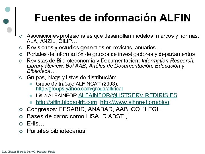 Fuentes de información ALFIN ¢ ¢ ¢ Asociaciones profesionales que desarrollan modelos, marcos y