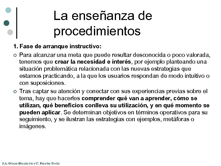 La enseñanza de procedimientos 1. Fase de arranque instructivo: ¢ Para alcanzar una meta