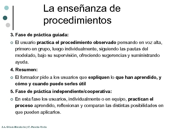 La enseñanza de procedimientos 3. Fase de práctica guiada: ¢ El usuario practica el