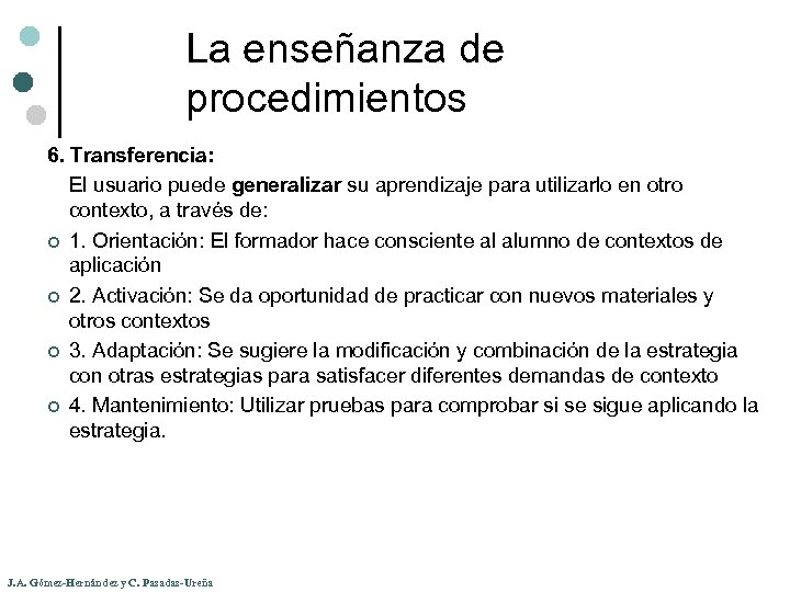 La enseñanza de procedimientos 6. Transferencia: El usuario puede generalizar su aprendizaje para utilizarlo