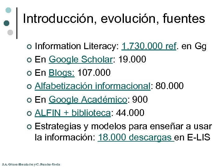 Introducción, evolución, fuentes Information Literacy: 1. 730. 000 ref. en Gg ¢ En Google