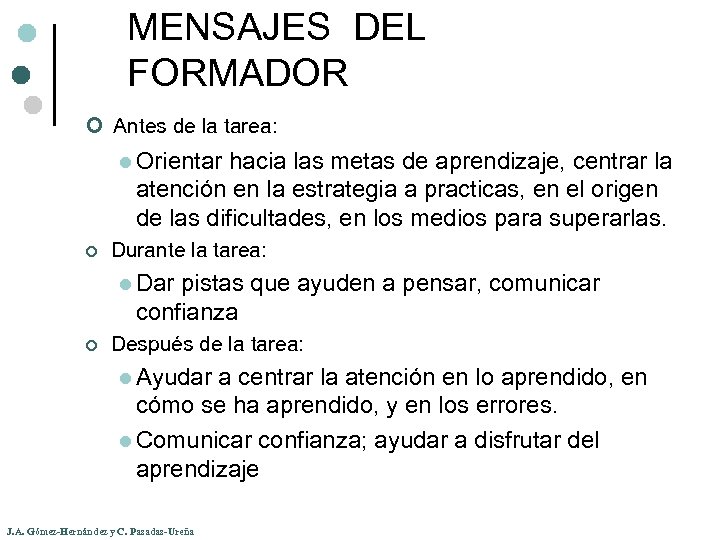 MENSAJES DEL FORMADOR ¢ Antes de la tarea: l Orientar hacia las metas de