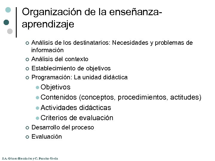 Organización de la enseñanzaaprendizaje Análisis de los destinatarios: Necesidades y problemas de información ¢
