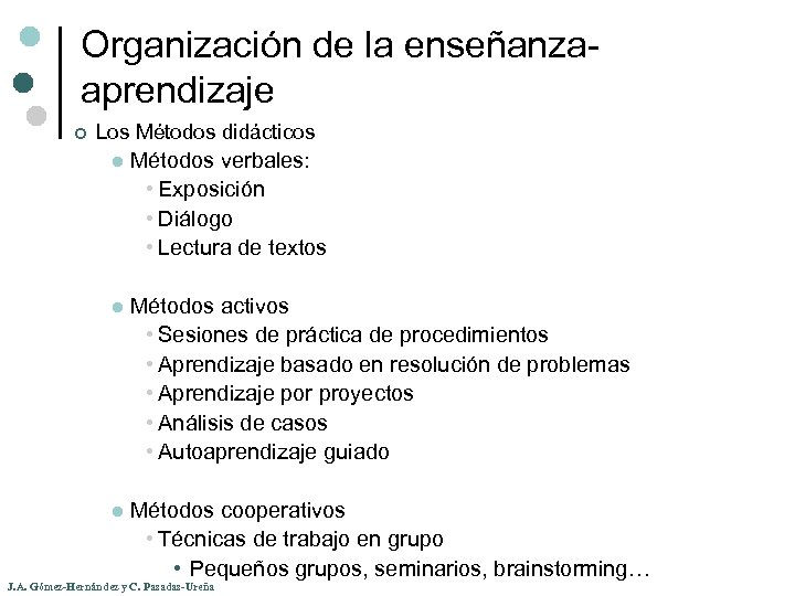 Organización de la enseñanzaaprendizaje ¢ Los Métodos didácticos l Métodos verbales: • Exposición •