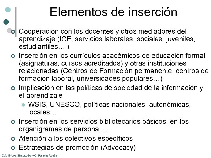 Elementos de inserción ¢ ¢ ¢ Cooperación con los docentes y otros mediadores del