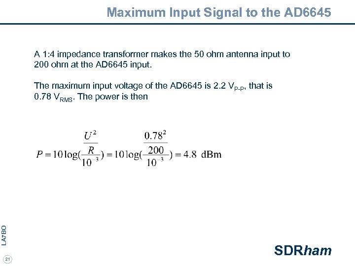 Maximum Input Signal to the AD 6645 A 1: 4 impedance transformer makes the