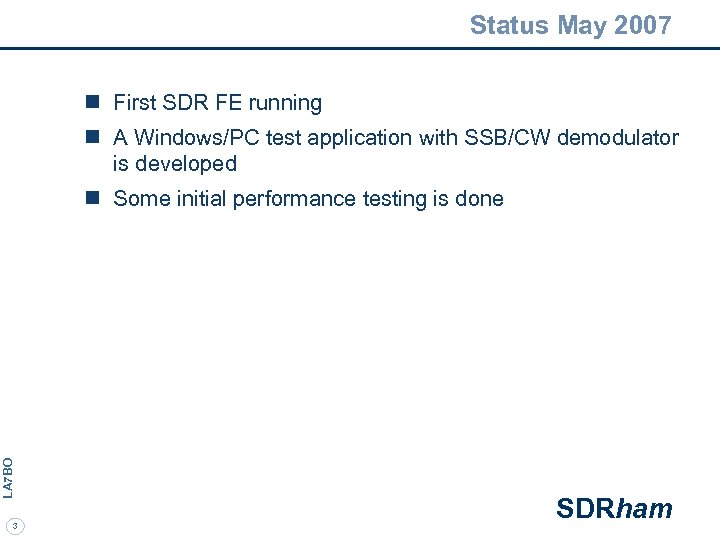 Status May 2007 n First SDR FE running n A Windows/PC test application with
