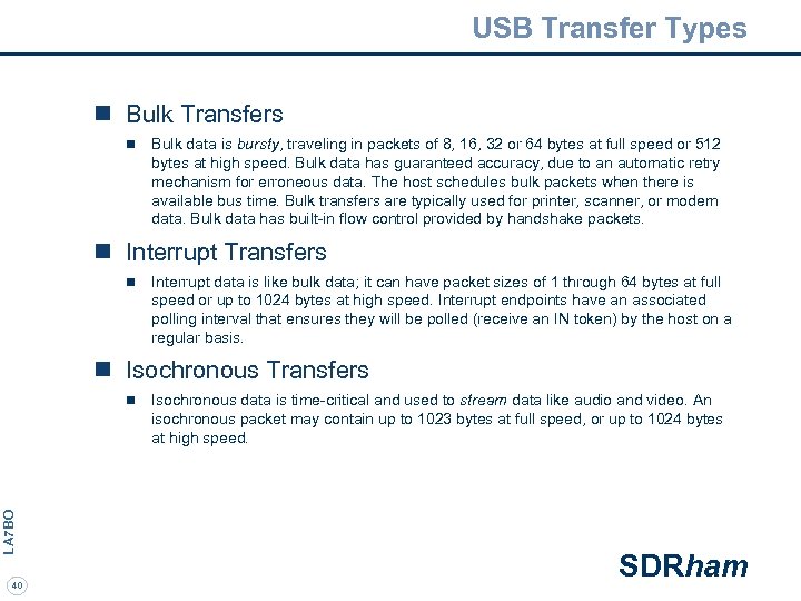USB Transfer Types n Bulk Transfers n Bulk data is bursty, traveling in packets