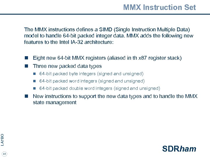 MMX Instruction Set The MMX instructions defines a SIMD (Single Instruction Multiple Data) model