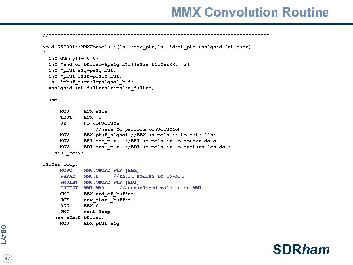 MMX Convolution Routine //-------------------------------------void DSP 001: : MMXConvolute(int *src_ptr, int *dest_ptr, unsigned int size)