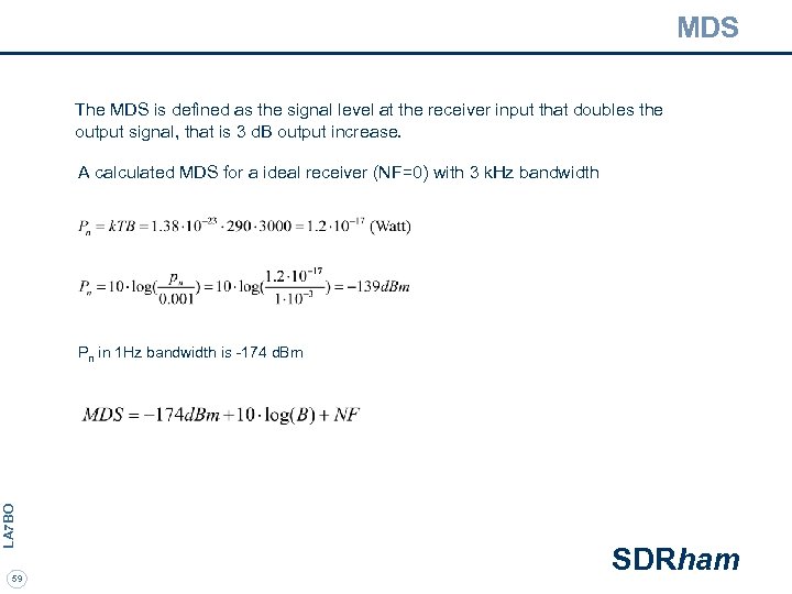 MDS The MDS is defined as the signal level at the receiver input that