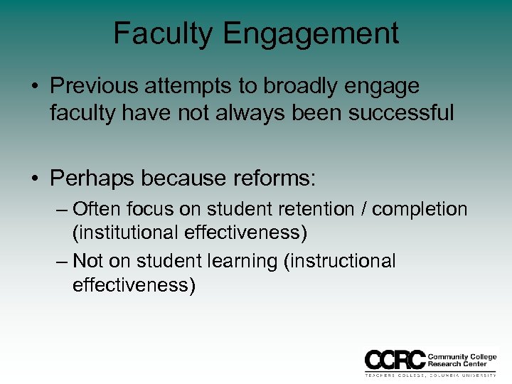 Faculty Engagement • Previous attempts to broadly engage faculty have not always been successful