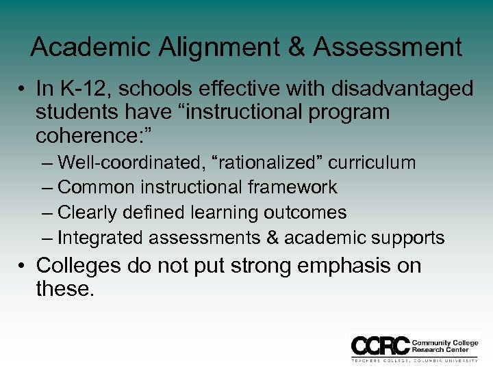 Academic Alignment & Assessment • In K-12, schools effective with disadvantaged students have “instructional