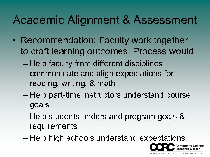 Academic Alignment & Assessment • Recommendation: Faculty work together to craft learning outcomes. Process