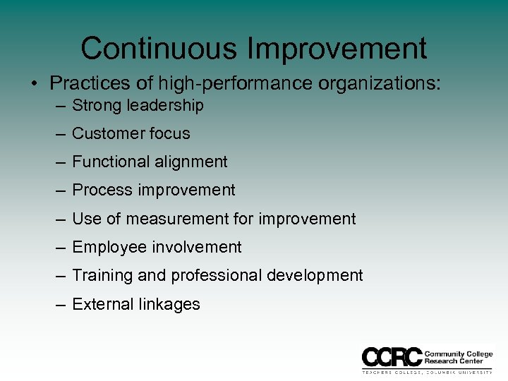 Continuous Improvement • Practices of high-performance organizations: – Strong leadership – Customer focus –