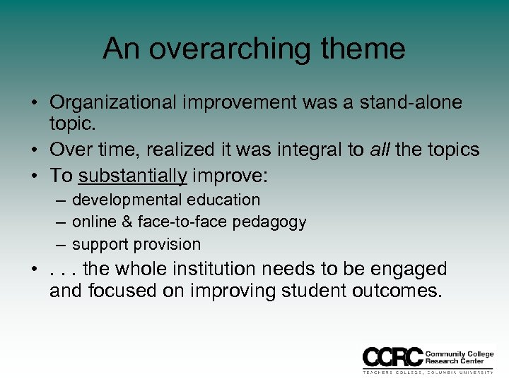 An overarching theme • Organizational improvement was a stand-alone topic. • Over time, realized
