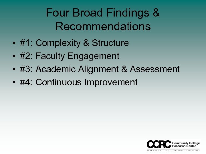 Four Broad Findings & Recommendations • • #1: Complexity & Structure #2: Faculty Engagement