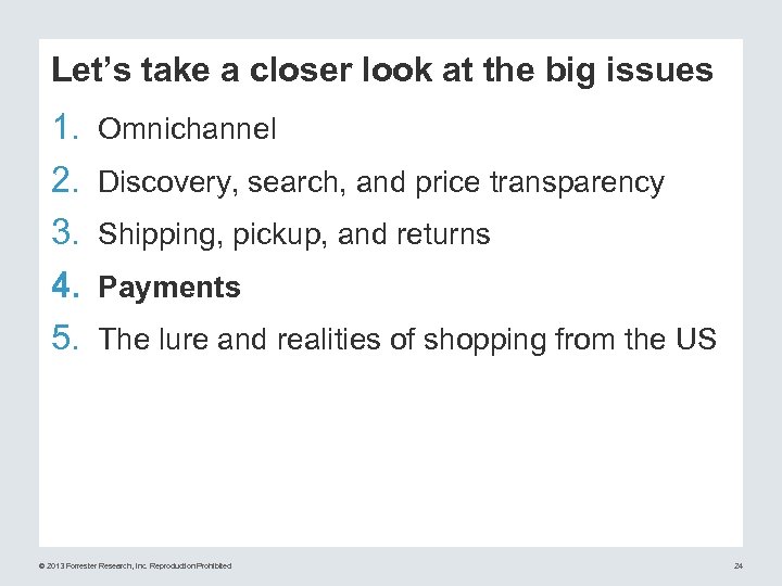 Let’s take a closer look at the big issues 1. 2. 3. 4. 5.